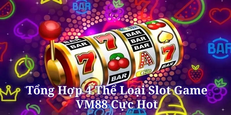 Tìm hiểu các siêu phẩm có ở sảnh slot game VM88