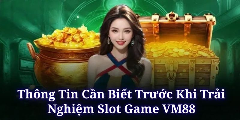 Nắm rõ quy luật tham gia vào slot game VM88